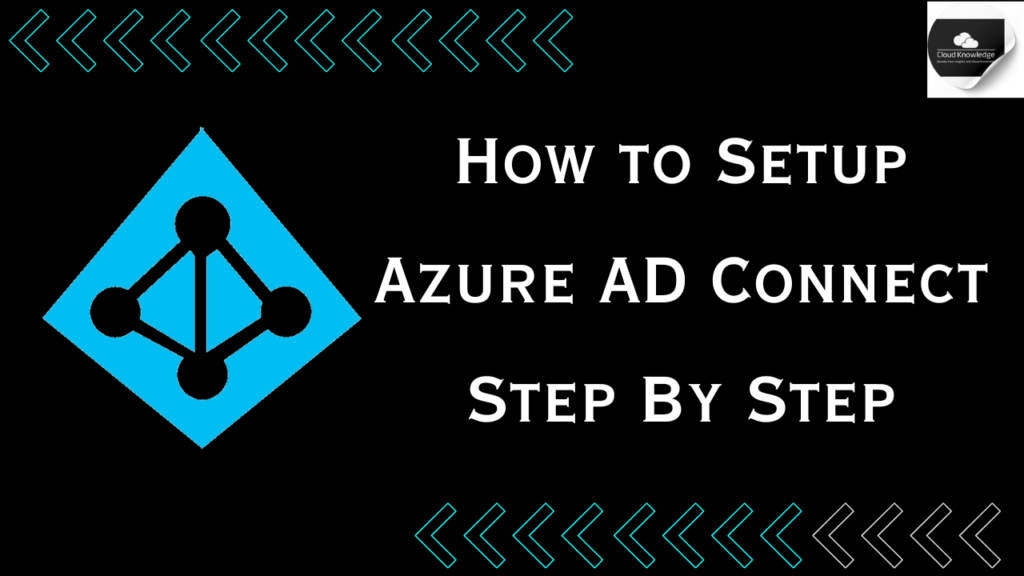 Your Ultimate Guide to Configuring Azure AD Connect - Cloud Knowledge
