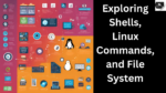 Exploring Shells, Linux Commands, and File Systems