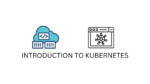 Introduction to Kubernetes