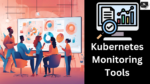 Kubernetes Monitoring Tools