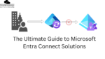 Architecture of Entra Connect : The Expert & Awesome Guide