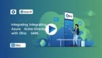 How to Integrate Azure Active Directory with Okta Using SAML