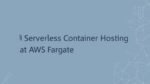 AWS Fargate: Serverless Container Hosting (No EC2 to Manage)