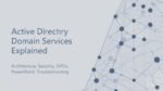 Active Directory Domain Services explained—architecture, security, GPOs, PowerShell troubleshooting.