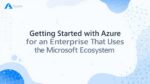 Banner Getting Started with Azure for an Enterprise that Uses the Microsoft Ecosystem