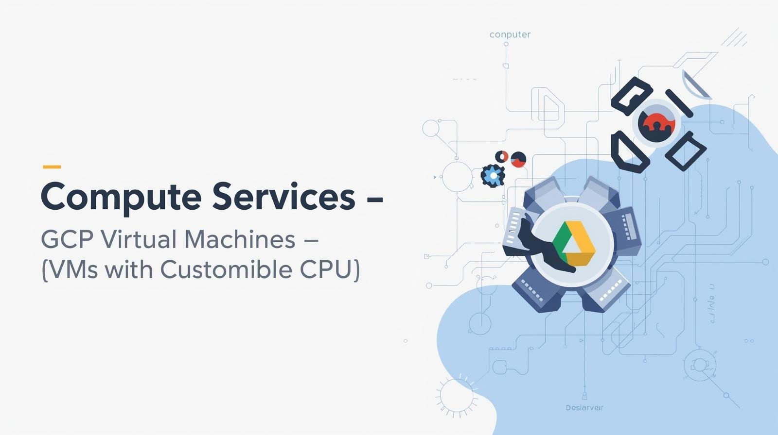 Compute Services — Compute Engine: Virtual Machines (VMs) with ...