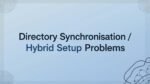 Directory Synchronisation _ Hybrid Setup Problems