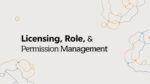 Licensing, Role & Permission Management