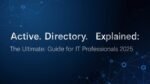 Active Directory Explained_ The Ultimate Guide for IT Professionals (2025 Edition)