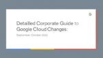 Detailed corporate guide to Google Cloud changes between September–October 2025