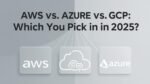 AWS vs Azure vs GCP_ which to pick in 2025_