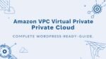 Amazon VPC (Virtual Private Cloud) — Complete WordPress-ready Guide