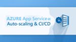 Azure App Service guide_ auto-scaling, CI_CD with GitHub_Azure DevOps