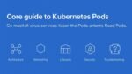 Core guide to Kubernetes Pods—architecture, networking, lifecycle, probes, security, and hands-on troubleshooting.