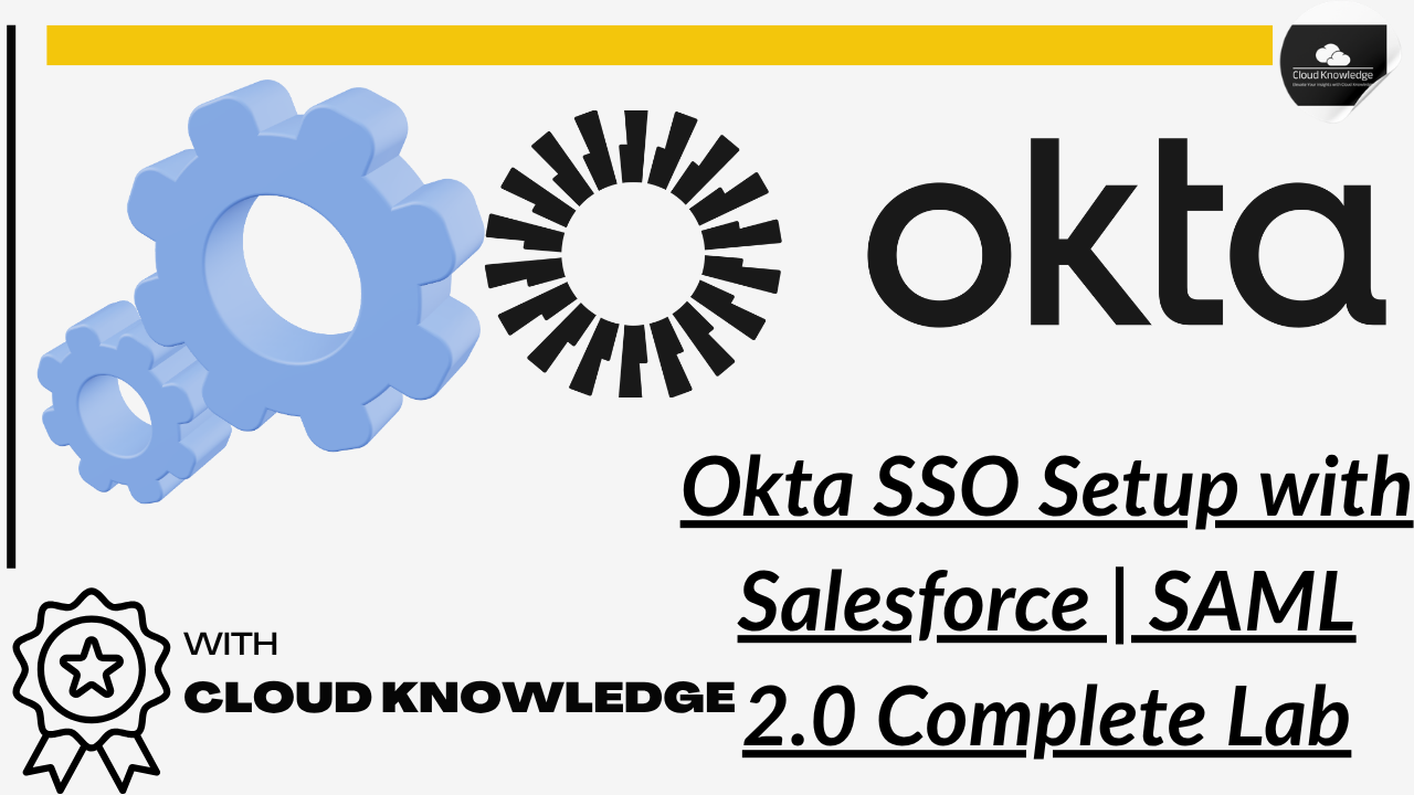 Okta SSO Setup with Salesforce | SAML 2.0 Complete Lab